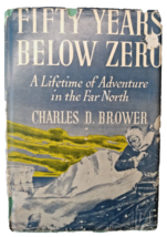 Fifty Years Below Zero, Charles D. Brower, SIGNED by Thomas Brower (Son)... - £25.37 GBP