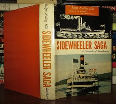 Hill, Ralph Nading SIDEWHEELER SAGA A Chronicle of Steamboating 1st Edition 1st - £35.74 GBP
