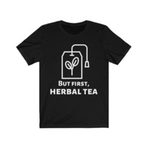 HERBAL Tea Shirt | BUT FIRST, Herbal Tea Unisex Short Sleeve Tee - $30.00