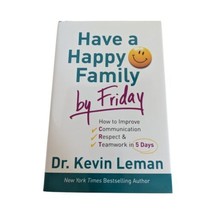 Have a Happy Family by Friday: How to Improve Communication, Respect &amp; T... - £2.38 GBP