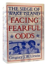 Gregory J. W. Urwin Facing Fearful Odds The Siege Of Wake Island 1st Edition 1s - £90.19 GBP