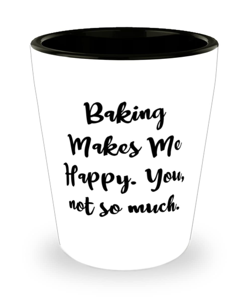 Funny Baking Gifts, Baking Makes Me Happy. You, not so much, Love Holida... - $9.75
