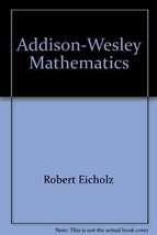 Addison-Wesley Mathematics [Hardcover] Robert Eicholz - $13.86