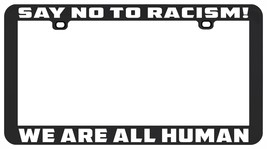 Say No To Racism We All Human Social Justice Civil Rights License Plate Frame - £5.51 GBP