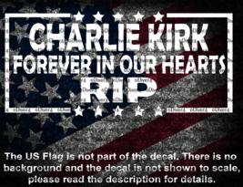 Charlie Kirk Forever In Our Hearts RIP Memorial Vinyl Decal US Seller - $6.72+