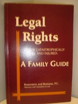 Legal rights of the catastrophically ill and injured: A family guide Romano, Jos - £4.56 GBP