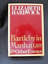 Bartleby in Manhattan &amp; Other Essays Hardwick Hardcover + DJ 1st Random House - £8.78 GBP