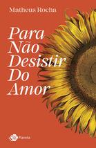 Para não desistir do amor (Em Portugues do Brasil) [Paperback] Matheus Rocha - £28.00 GBP