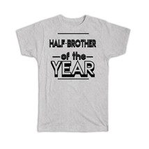 HALF-BROTHER Of The Year : Gift T-Shirt Christmas Birthday - £14.60 GBP