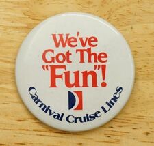 Vintage Advertising Pinback Button Carnival Cruise Lines We've Got The Fun - $12.86