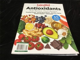 Eating Well Magazine Spec Ed: Antioxidants Eat Better, Feel Better 45+Recipes - £9.36 GBP