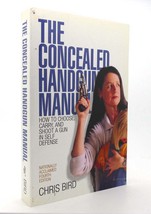 Chris Bird The Concealed Handgun Manual How To Choose, Carry, And Shoot A Gun In - $73.94