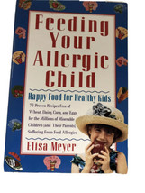 Feeding Your Allergic Child : Happy Food for Healthy Kids by Elisa Meyer... - £7.00 GBP