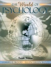 The World of Psychology (4th Edition) Wood, Samuel E. and Wood, Ellen Green - $10.76