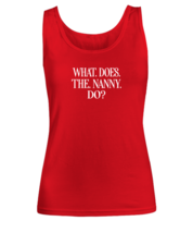 Funny TankTop What Does The Nanny Do Red-W-TT  - £16.74 GBP