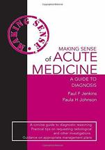 Making Sense of Acute Medicine: A Guide to Diagnosis Jenkins, Paul F. an... - £19.43 GBP