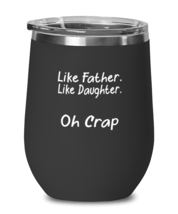 DAD Wine Glass Like Father Like Daughter Black-WG  - £20.40 GBP