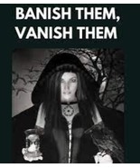  BANISH & VANISH THEM REMOVE THEM FROM YOUR LIFE HEX SPELL  - $29.99