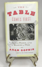 The Table Comes First: Family, France, and the Meaning of Food by Adam Gopnik (2 - £8.78 GBP