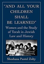 And All Your Children Shall Be Learned: Women And The By Shoshana Pantel Zolty - £14.78 GBP