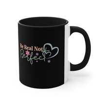 be real not perfect Accent Coffee Mug, 11oz gift will do custom work - £14.00 GBP