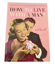 How to Live with a Man...and Love It! The Gentle Art of Catching and Keeping  - £6.71 GBP