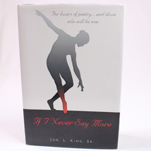 Signed If I Never Say More For Lovers Of Poetry And Those Who Will Be Now HC DJ  - £11.44 GBP