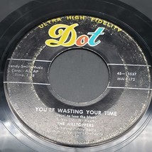 The Hilltoppers on Dot Records Marianne / You&#39;re Wasting Your Time 45 RPM - $3.96