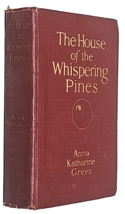 The House Of The Whispering Pines Anna Katharine Green 1910 Vintage Mystery HC - $19.99