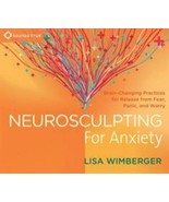 Neurosculpting for Anxiety: Brain-Changing Practices for Release from Fe... - £11.35 GBP