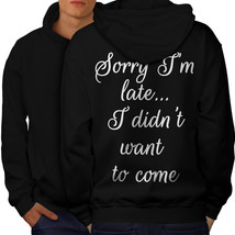 Sorry I Am Late Sweatshirt Hoody Funny Men Hoodie Back - £16.72 GBP