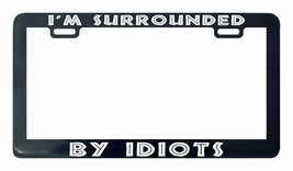 I&#39;m surrounded by idiots Lion License plate frame holder tag - £4.71 GBP