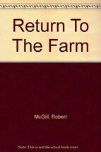 Return To The Farm [Paperback] McGill, Robert - $7.95