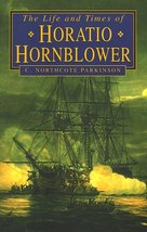 The Life and Times of Horatio Hornblower C. Northcote Parkinson - £6.77 GBP