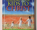 Leading Your Kids to Christ: 30 Days to Prepare Your Heart Paperback  - $9.89