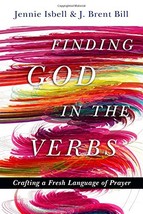 Finding God in the Verbs: Crafting a Fresh Language of Prayer Isbell, Jennie and - £15.97 GBP