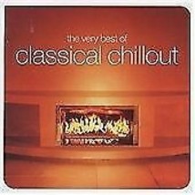 Various : The Very Best of Classical Chillout CD Pre-Owned - £11.90 GBP