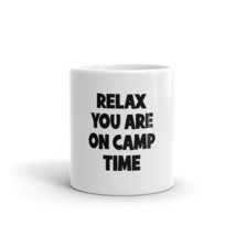 relax you are on camp time 11oz Mug - £12.86 GBP