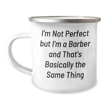 Funny Quote Barber Gifts for Men, I&#39;m Not Perfect But I&#39;m A Barber And T... - $24.45