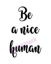 &quot;Be A Nice Human&quot; Quote Publicity Photo - £6.35 GBP