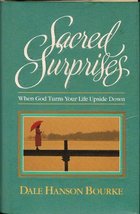 Sacred Surprises: When God Turns Your Life Upside Down Bourke, Dale Hanson - £3.01 GBP