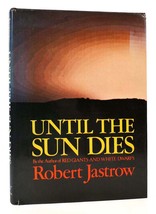 Robert Jastrow Until The Sun Dies 1st Edition 2nd Printing - $49.95