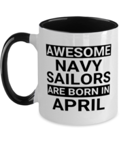 Navy Sailors April Birthday Mug - Awesome - Funny 11 oz Two-tone Coffee Cup  - £13.42 GBP