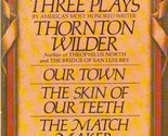 THREE PLAYS by America&#39;s Most Honored Writer [Paperback] Thornton Wilder - $2.93