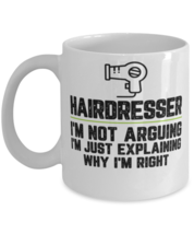 Hairdresser I&#39;m Not Arguing I&#39;m Just Explaining Why I&#39;m Right Hairdresser Gift  - £11.76 GBP