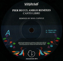 PIER BUCCI Canto Libre 12&quot; Amigo Remixes By Soul Capsule 2013 German Dee... - $11.13