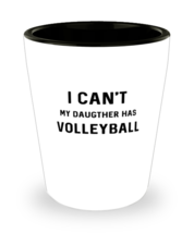 Shot Glass Tequila Party Funny I Can&#39;t My Daugther Has Volleyball  - £15.89 GBP