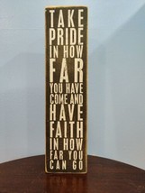 Primitives by Kathy Box Sign 22677 &quot;Take Pride in How Far You Have Come&quot;... - £5.58 GBP