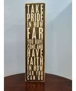 Primitives by Kathy Box Sign 22677 &quot;Take Pride in How Far You Have Come&quot;... - £5.49 GBP