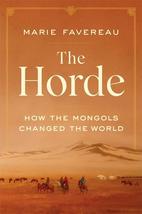 The Horde: How the Mongols Changed the World [Hardcover] Favereau, Marie - £10.96 GBP